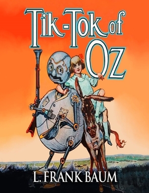 Tik-Tok of Oz: (Annotated Edition) by L. Frank Baum