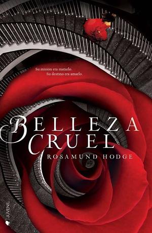 Belleza cruel by Rosamund Hodge