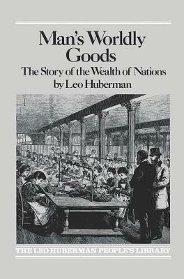 Man's Worldly Goods by Leo Huberman
