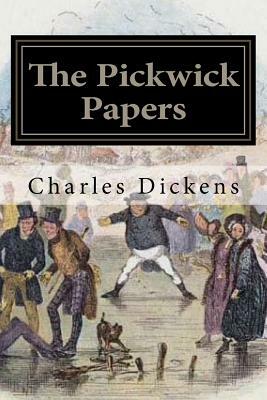 The Pickwick Papers: Illustrated by Charles Dickens