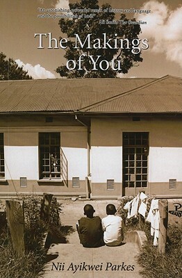 Makings of You, the PB by Nii Ayikwei Parkes
