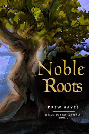 Noble Roots by Drew Hayes