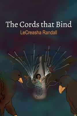 The Cords That Bind by Lecreasha Randall
