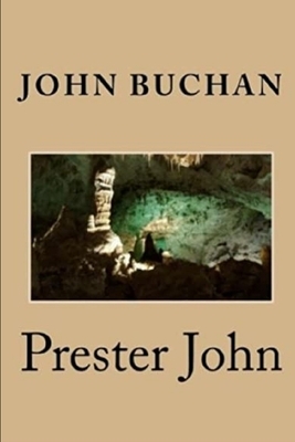 The Prester by JOHN BUCHAN Annotated and Illustrated by John Buchan
