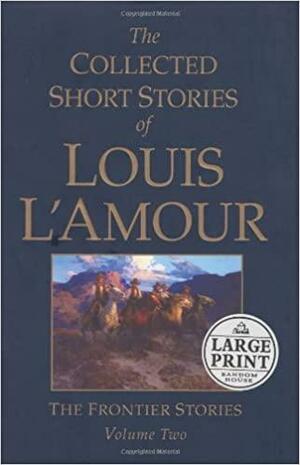 The Collected Short Stories of Louis L'Amour: Volume 2 by Louis L'Amour