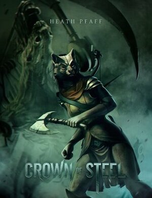 Crown of Steel by Heath Pfaff