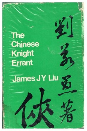 The Chinese Knight-Errant by James J.Y. Liu