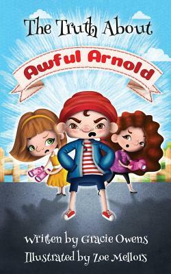 The Truth about Awful Arnold by Gracie Owens