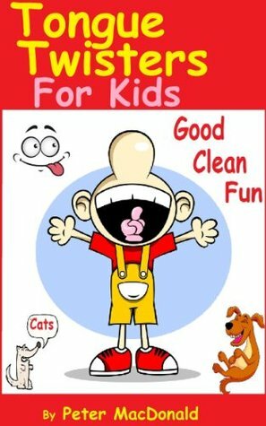 Tongue Twisters For Kids ; Best Joke Book for Kids Volume 3 by Peter MacDonald