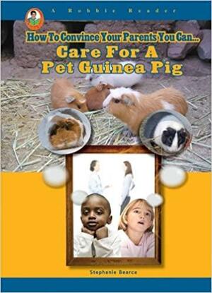 Care for a Pet Guinea Pig by Stephanie Bearce