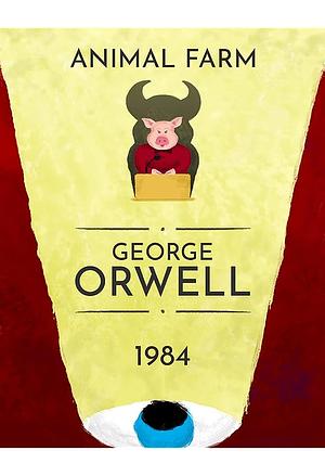 1984, Animal Farm: George Orwell Main Works Collection by George Orwell