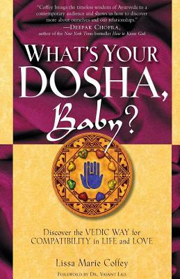 What's Your Dosha, Baby?: Discover the Vedic Way for Compatibility in Life and Love by Lisa Marie Coffey