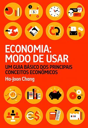 Economia: modo de usar by Ha-Joon Chang