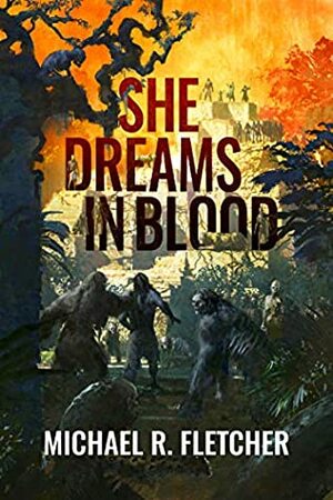 She Dreams in Blood by Michael R. Fletcher