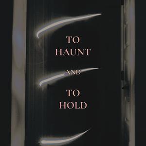To Haunt and To Hold by Taliesin Neith