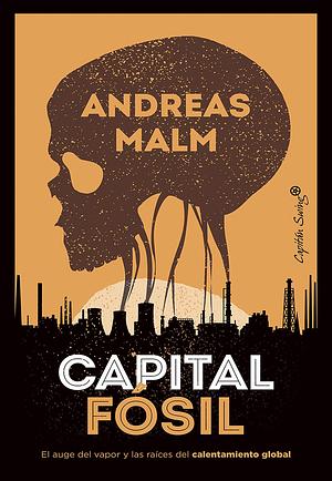 Capital fósil by Andreas Malm, Andreas Malm