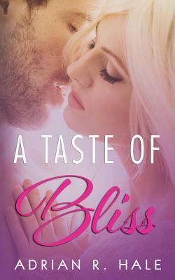 A Taste of Bliss by Adrian R. Hale