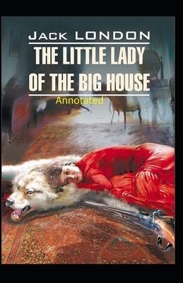 The Little Lady of the Big House Illustrated by Jack London