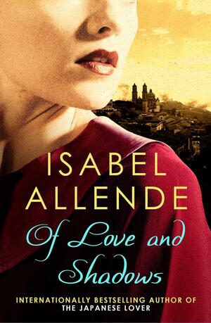 Of Love and Shadows by Isabel Allende