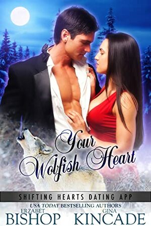 Your Wolfish Heart by Erzabet Bishop, Gina Kincade