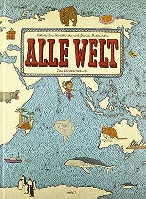 Alle Welt. Das Landkartenbuch by Aleksandra Mizielińska, Aleksandra Mizielińska, Daniel Mizieliński