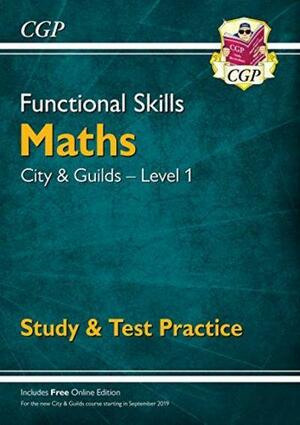 Functional Skills Maths: City &amp; Guilds Level 1 - Study &amp; Test Practice by CGP Books