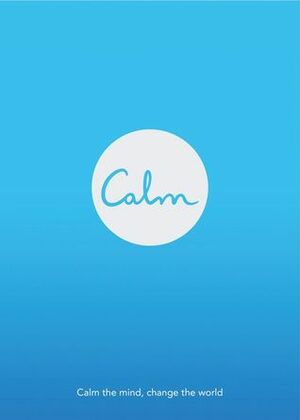 Calm: Calm the Mind. Change the World by Michael Acton Smith