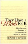 They Have a Word for It: A Lighthearted Lexicon of Untranslatable Words & Phrases by Howard Rheingold