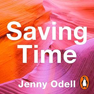 Saving Time: Discovering a Life Beyond the Clock by Jenny Odell