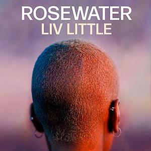 Rosewater by Liv Little