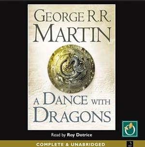 A Dance with Dragons by Roy Dotrice, George R.R. Martin, George R.R. Martin