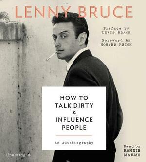 How to Talk Dirty and Influence People: An Autobiography by Lenny Bruce
