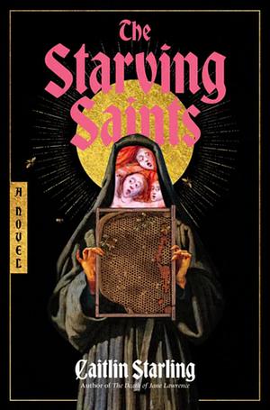 The Starving Saints by Caitlin Starling