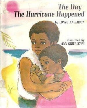 The Day the Hurricane Happened by Lonzo Anderson