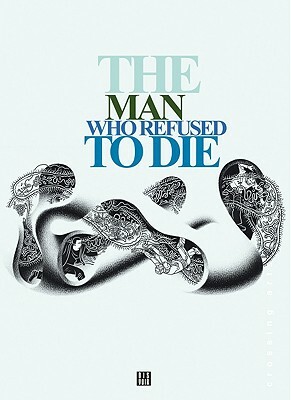 The Man Who Refused to Die by Nicolas Ancion