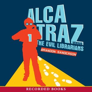 Alcatraz Versus the Evil Librarians by Brandon Sanderson