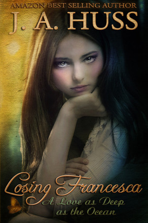 Losing Francesca by J.A. Huss
