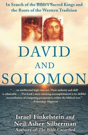 David and Solomon: In Search of the Bible's Sacred Kings and the Roots of the Western Tradition by Israel Finkelstein, Neil Asher Silberman