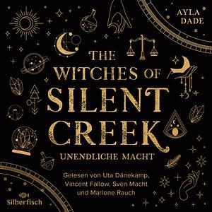 The Witches of Silent Creek 1: Unendliche Macht by Ayla Dade