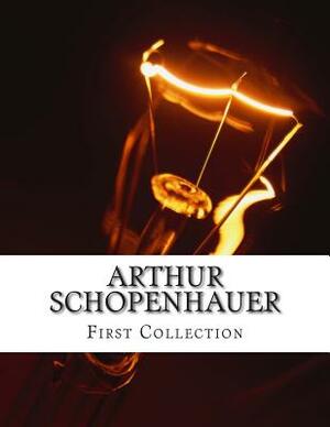 Arthur Schopenhauer, First Collection by Arthur Schopenhauer