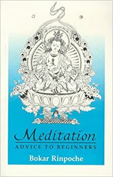 Meditation: Advice to Beginners by Bokar Rinpoche, Jennifer Pessereau