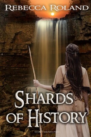 Shards of History by Rebecca Roland