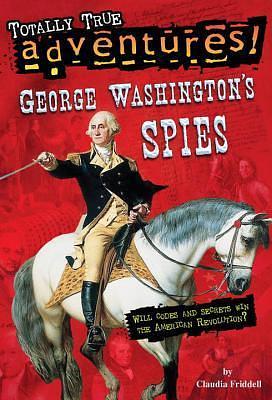 George Washington's Spies by Claudia Friddell, Claudia Friddell