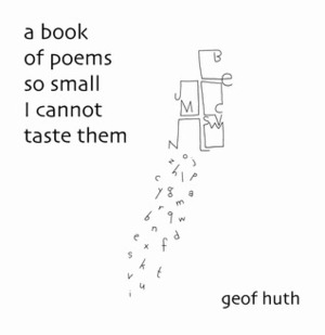 a book of poems so small I cannot taste them by Geof Huth