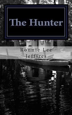 The Hunter by Ronnie Lee Jeffires