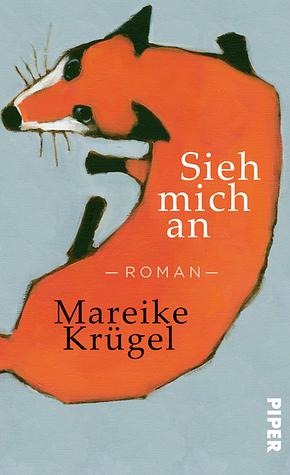 Sieh mich an by Mareike Krügel