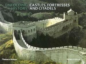 Castles, Fortresses and Citadels by Henri Stierlin