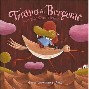 Tyrano de Bergerac, Une préhistoire d'amour by Gilles Chouinard