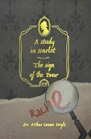 A Study in Scarlet & the Sign of the Four by Arthur Conan Doyle