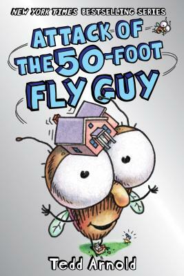 Attack of the 50-Foot Fly Guy! by Tedd Arnold